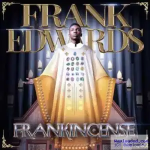 Frank Edwards - Ka Anyi Bulie ft. Don Moen